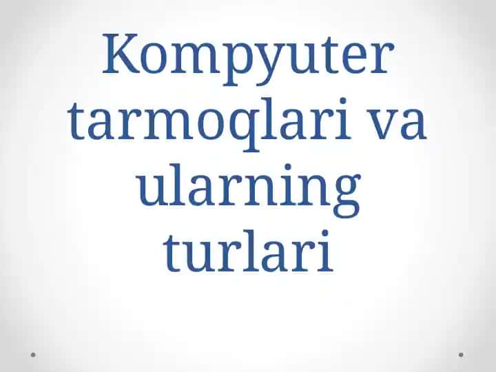 Kompyutertarmoqlari va ularning turlari