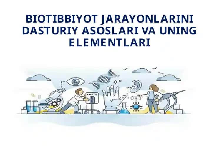 BIOTIBBIYOT JARAYONLARINI DASTURIY ASOSLARI VA UNING ELEMENTLARI