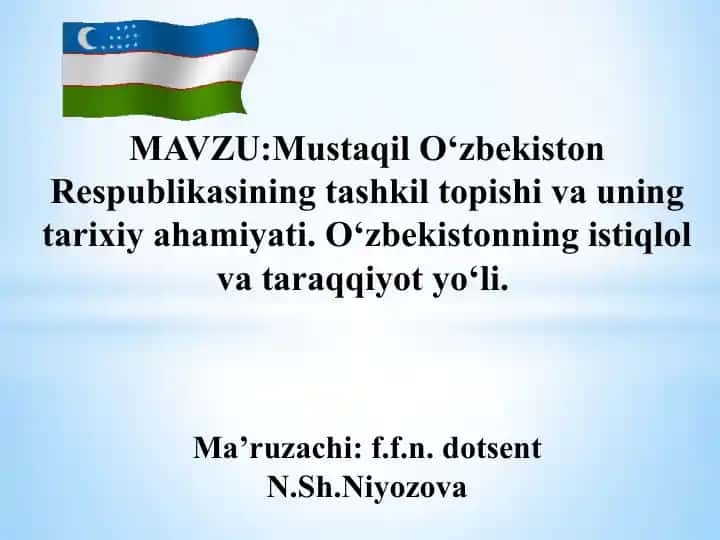 O‘zbekiston Respublikasining tashkil topishi va uning tarixiy ahamiyati