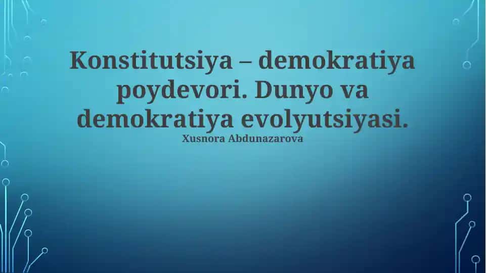 Konstitutsiya – demokratiya poydevori. Dunyo va demokratiya evolyutsiyasi