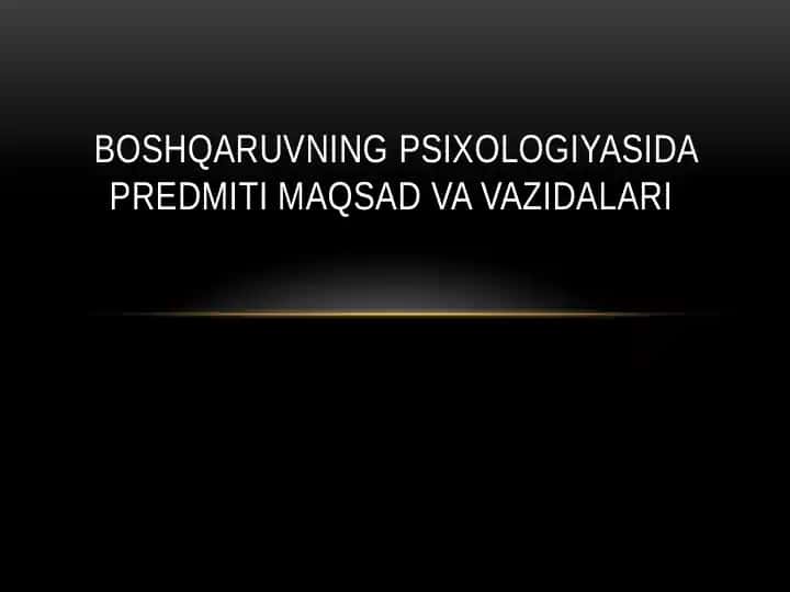 Boshqaruv psixologiyasi predmeti maqsad va vazifalari
