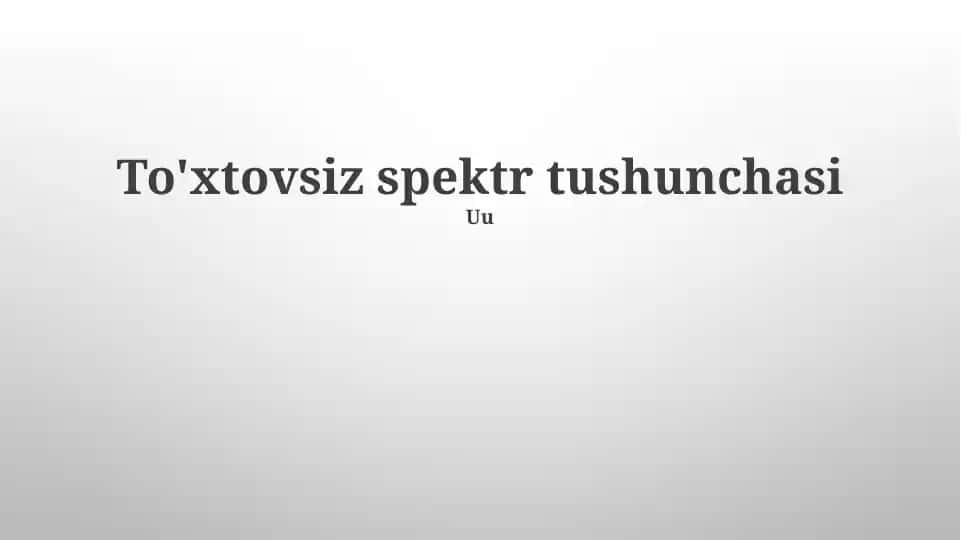 Uzliksiz spektr tushunchasi