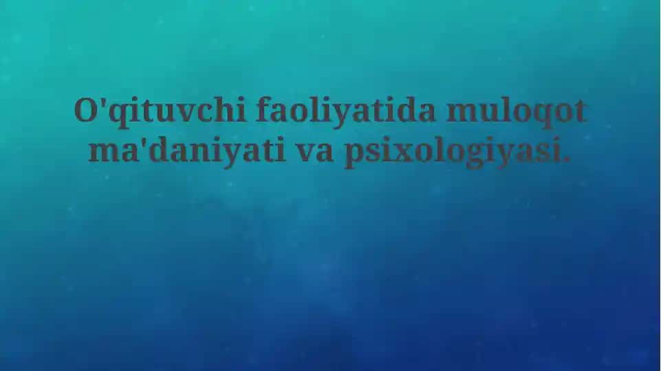 O'qituvchi faoliyatida kommunikatsiya madaniyati va psixologiyasi