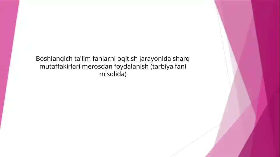 Boshlangich ta'lim fanlarni oqitish jarayonida sharq mutaffakirlari merosdan foydalanish (tarbiya fani misolida)