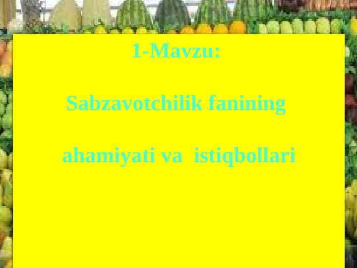 Sabzavotchilik fanining ahamiyati va istiqbollari