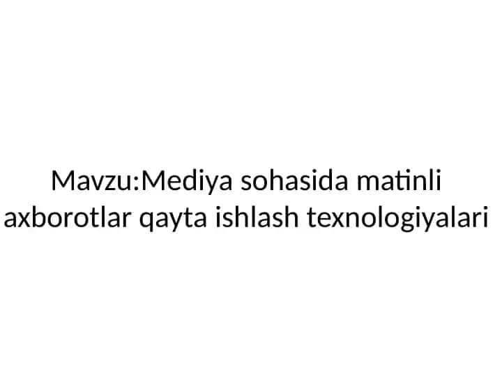 Mediya sohasida matinli axborotlar qayta ishlash texnologiyalari