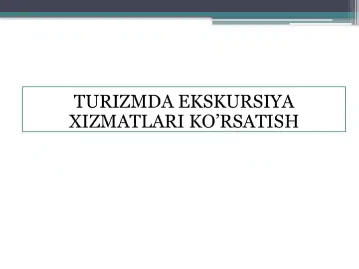 TURIZMDA EKSKURSIYA XIZMATLARI KO’RSATISH