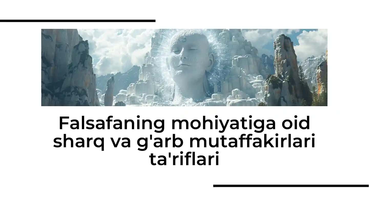 Falsafaning mohiyatiga oid sharq va g'arb mutaffakirlari ta'riflari