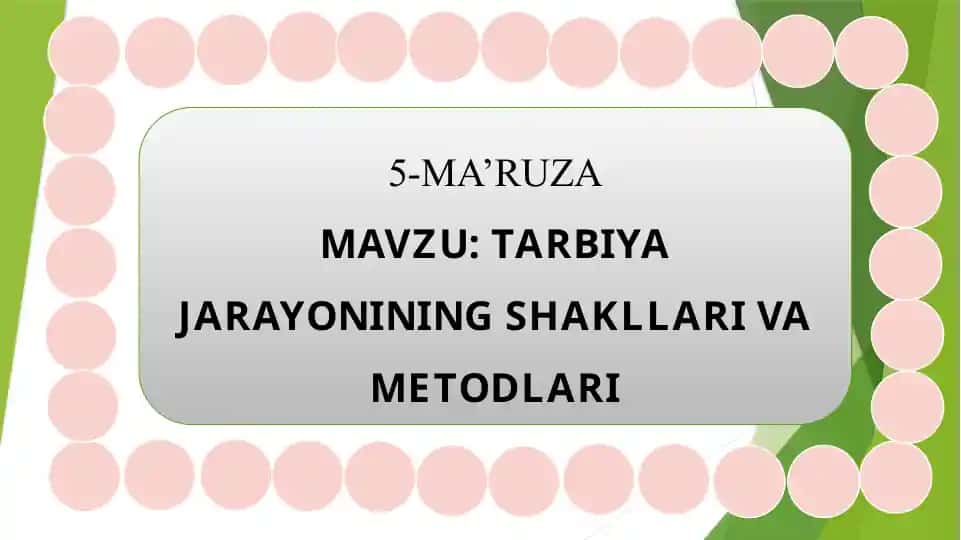 TARBIYA JARAYONINING SHAKLLARI VA METODLARI
