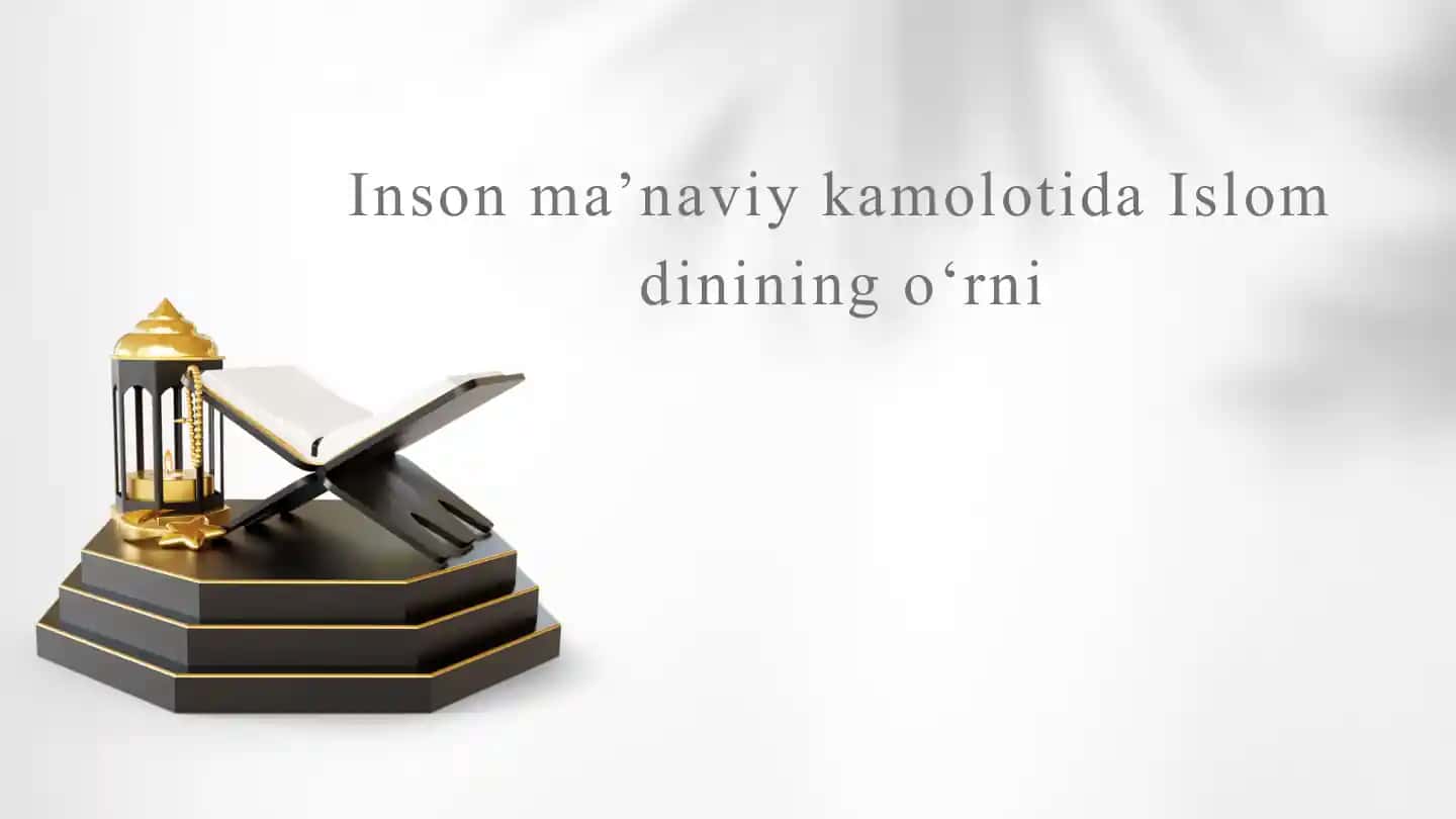 Insoniy kamolotida Islom dini o'rnini