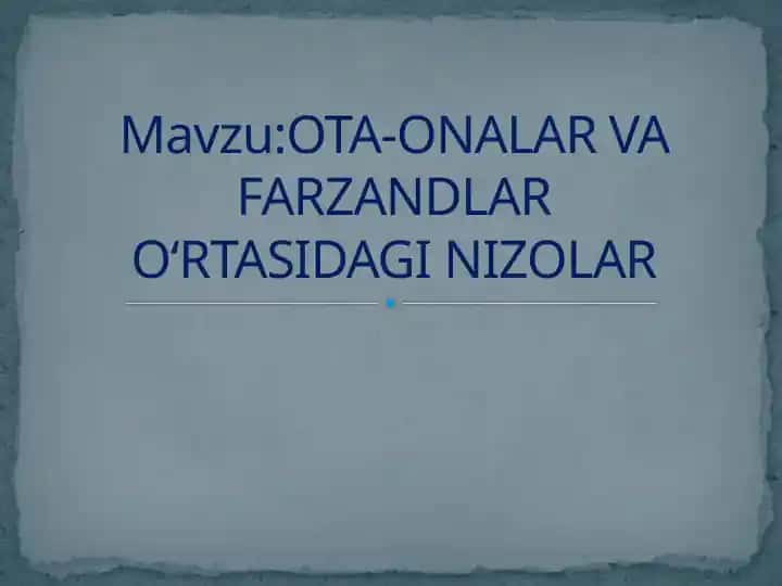 OTA-ONALAR VA FARZANDLAR O‘RTASIDAGI NIZOLAR