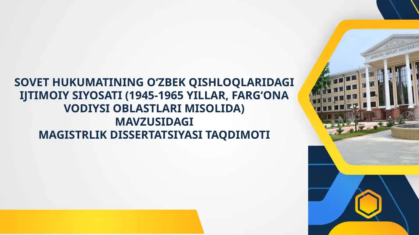 Sovet hukumatining O‘zbek qishloqlaridagi ijtimoiy siyosati (1945-1965 yillar, Farg‘ona vodiysi oblastlari misolida) magistrlik dissertatsiyasi taqdimoti