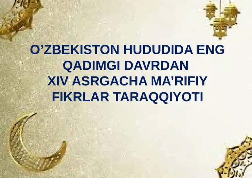 O’ZBEKISTON HUDUDIDA ENG QADIMGI DAVRDAN XIV ASRGACHA MA’RIFIY FIKRLAR TARAQQIYOTI