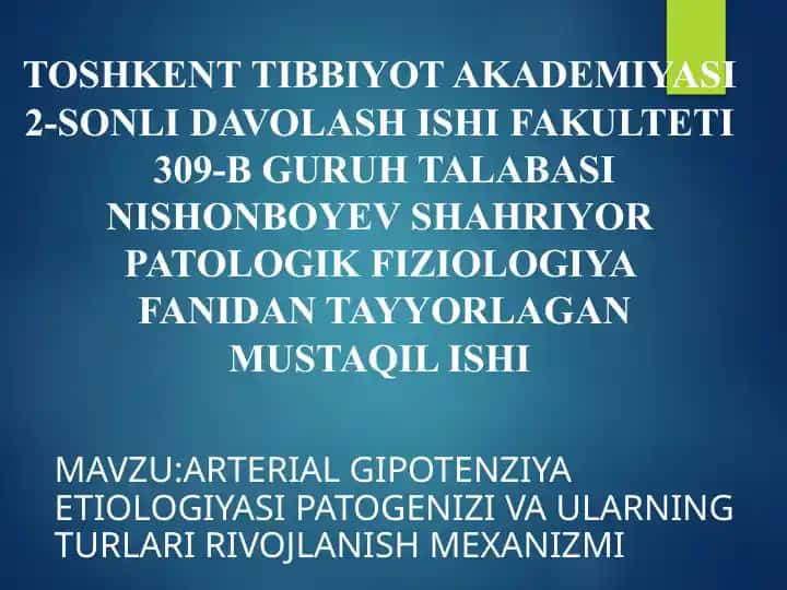 ARTERIAL GIPOTENZIYA ETIOLOGIYASI PATOGENIZI VA ULARNING TURLARI RIVOJLANISH MEXANIZMI