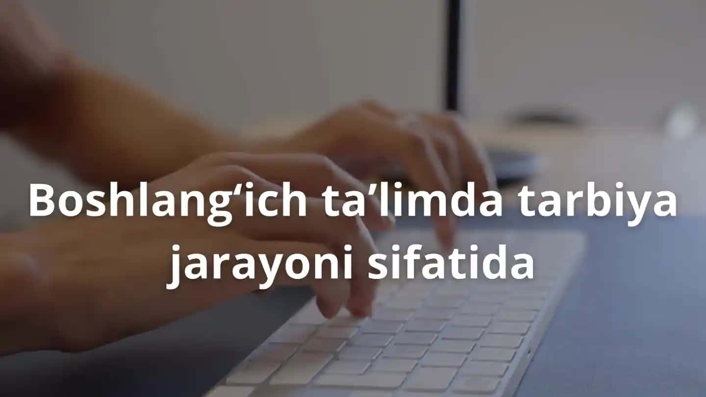 Boshlangʻich taʼlimda tarbiya jarayoni
