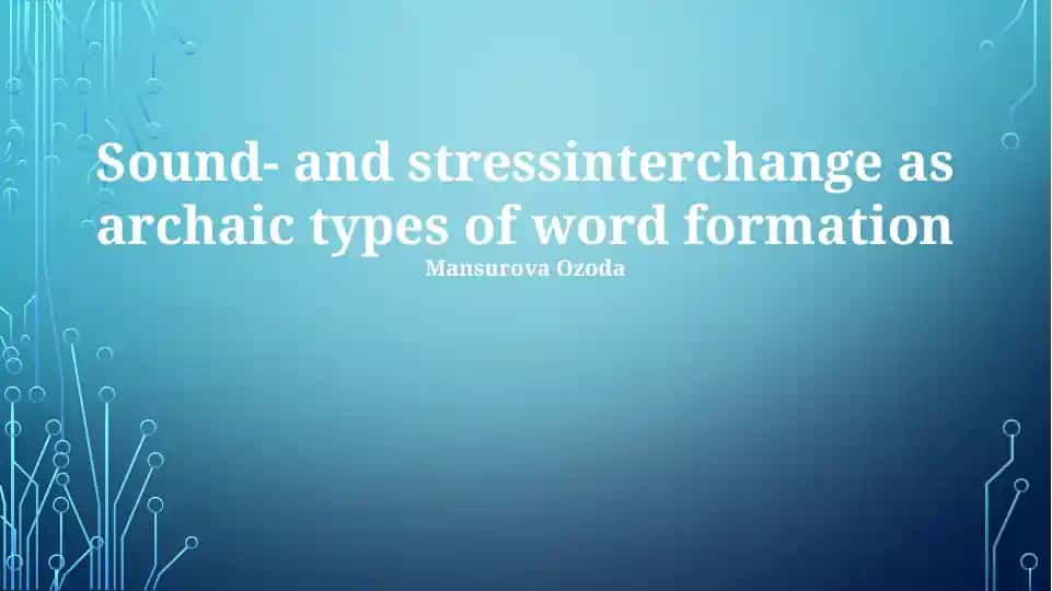 Sound- and stress interchange as archaic types of word formation