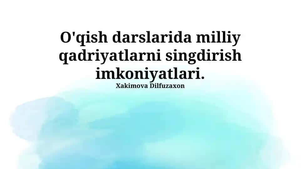 Milliy qadriyatlarni o'qish darslariga singdirish imkoniyatlari