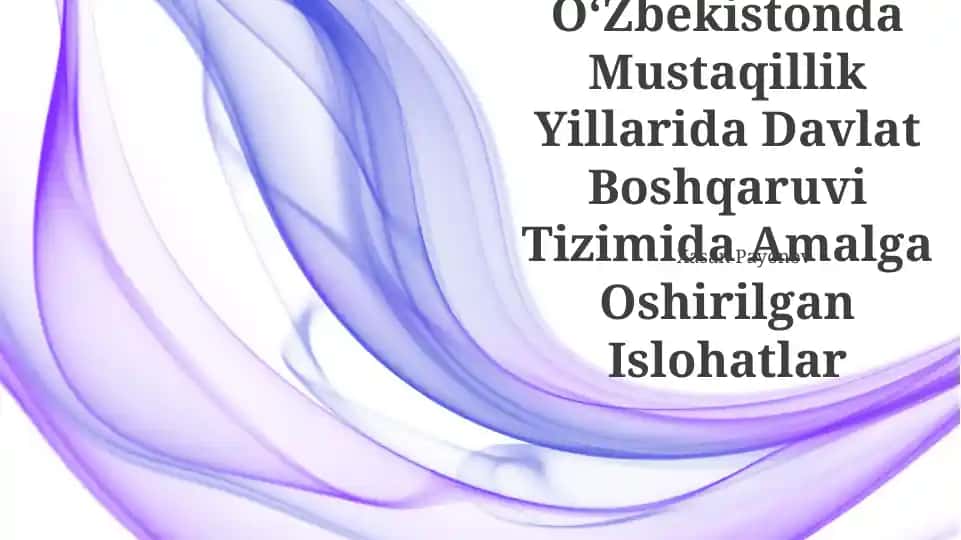 O‘Zbekistonda Mustaqillik Yillarida Davlat Boshqaruvi Tizimida Amalga Oshirilgan Islohatlar