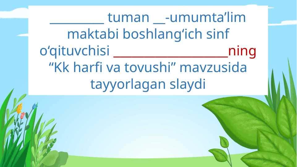 “Kk harfi va tovushi” mavzusida tayyorlangan slayd