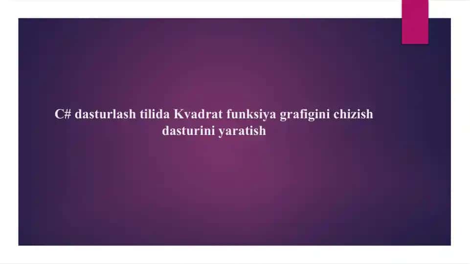 C# dasturlashtilida Kvadrat funksiyaga grifinichizish dasturini yaratish