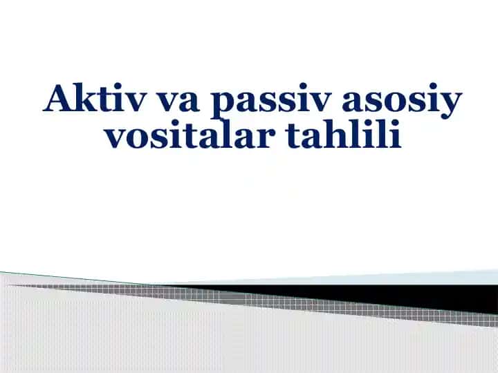 Aktiv va Passiv Vositalar Tahlili