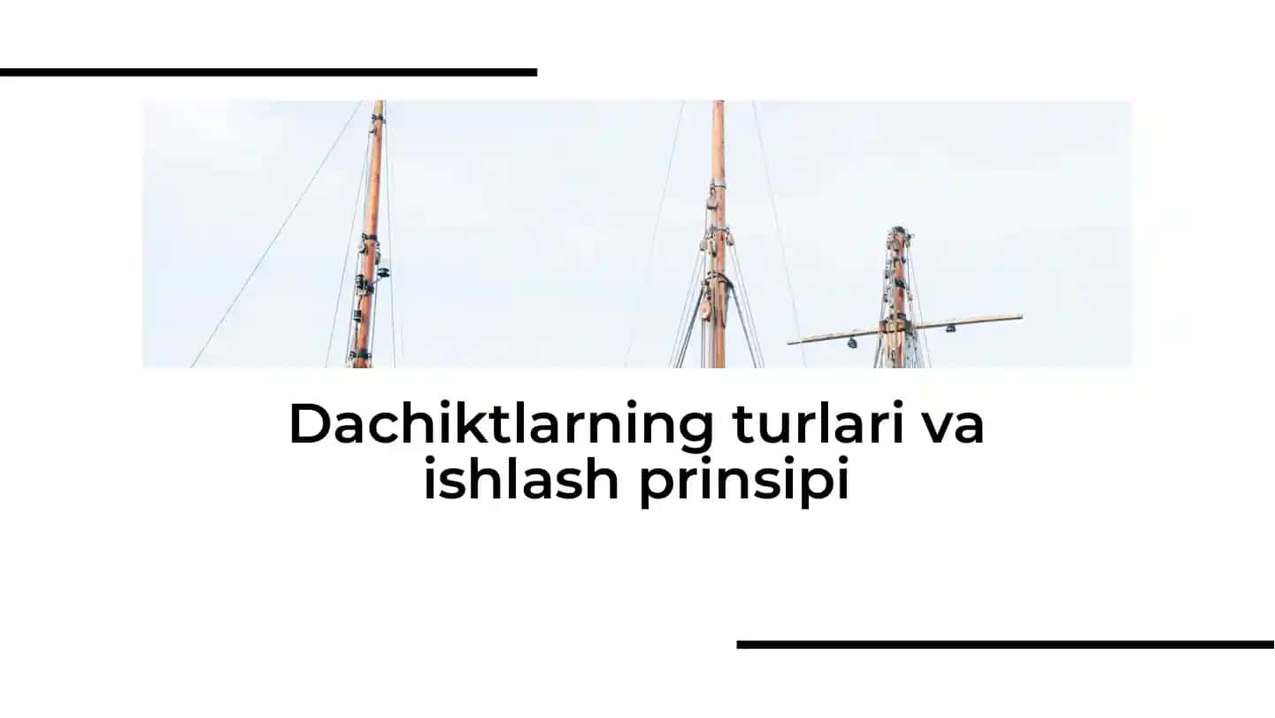Dachiktlarning turlari va ishlash prinsipi