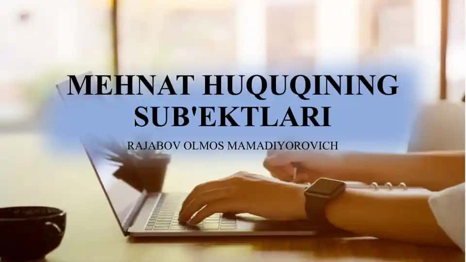 Mehnat Huquqining Sub'ektlari