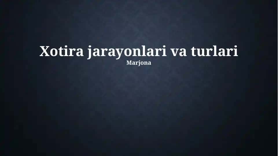 Xotira jarayonlari va turlari
