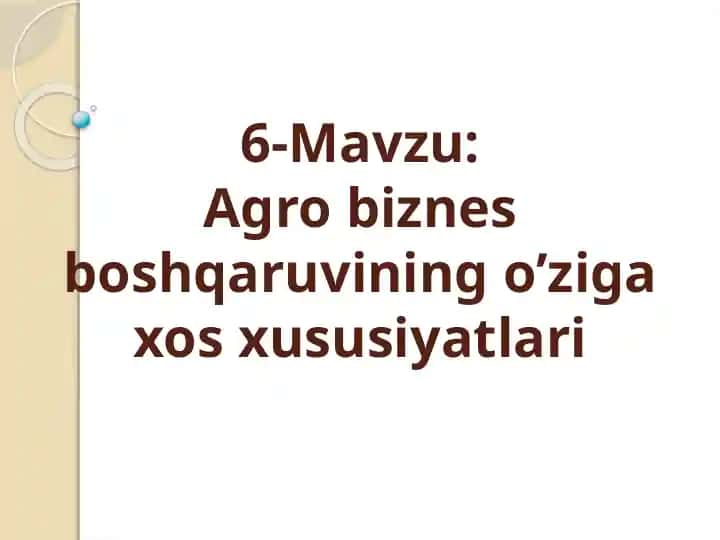 Agro biznes boshqaruvining o’ziga xos xususiyatlari