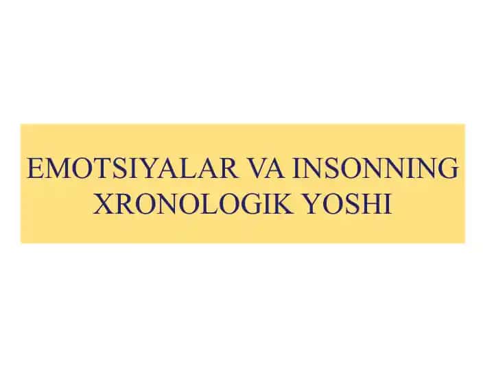 Emotsiyalar va insonning xronologik yoshi