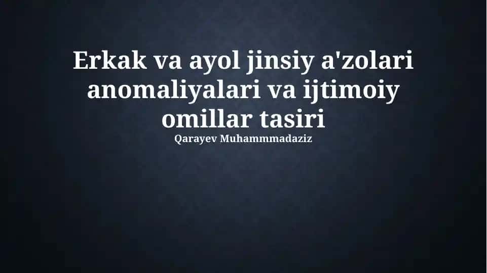 Erkak va ayol jinsiy a'zolari anomaliyalari va ijtimoiy omillar tasiri