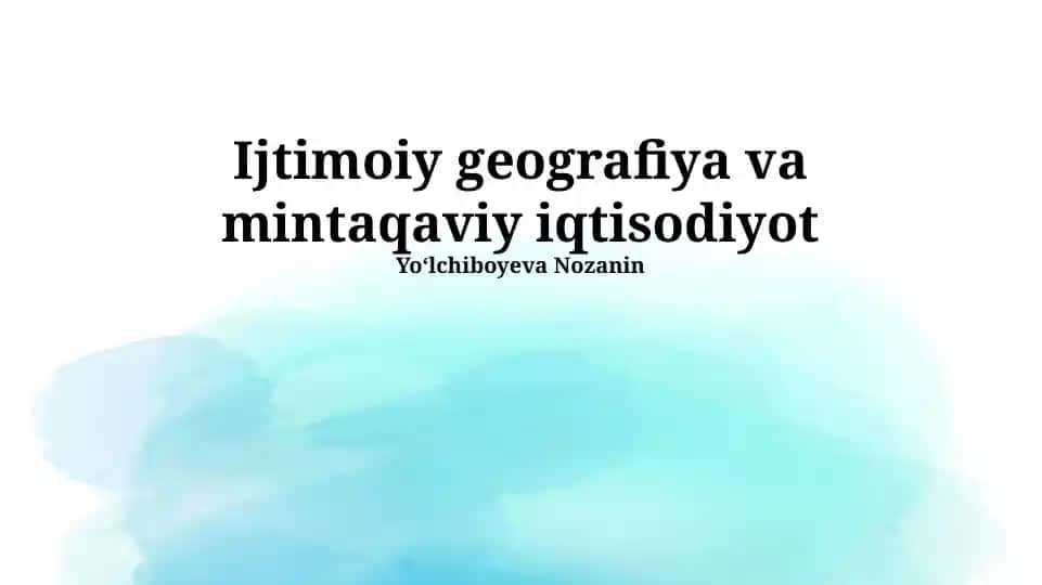 Ijtimoiy geografiya va mintaqaviy iqtisodiyot