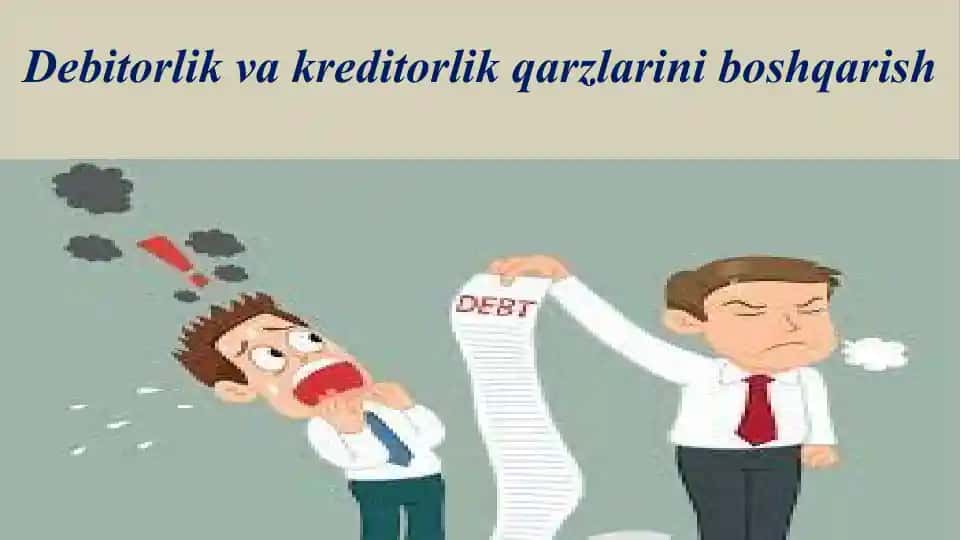 Debitorlik va Kreditorlik qarzlarini boshqarish