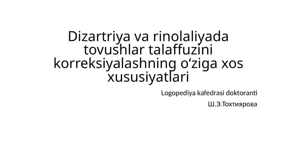 Dizartriya va rinolaliyada tovushlar talaffuzini korreksiyalashning о‘ziga xos xususiyatlari