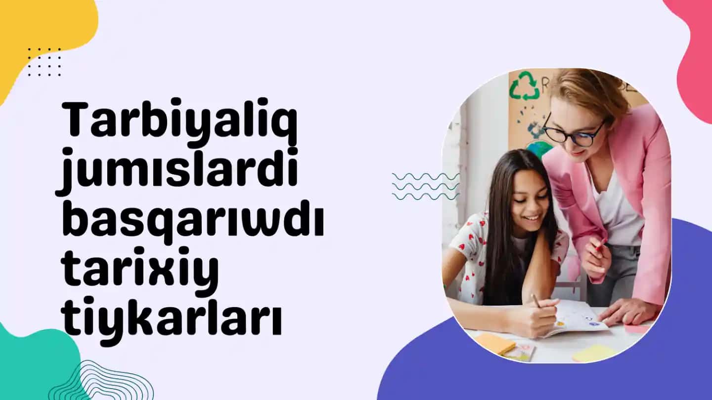 Tarbiyaliq jumislari haqida mazmunli maqolalar