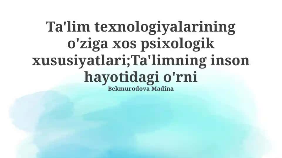 Ta'lim texnologiyalarining o'ziga xos psixologik xususiyatlari