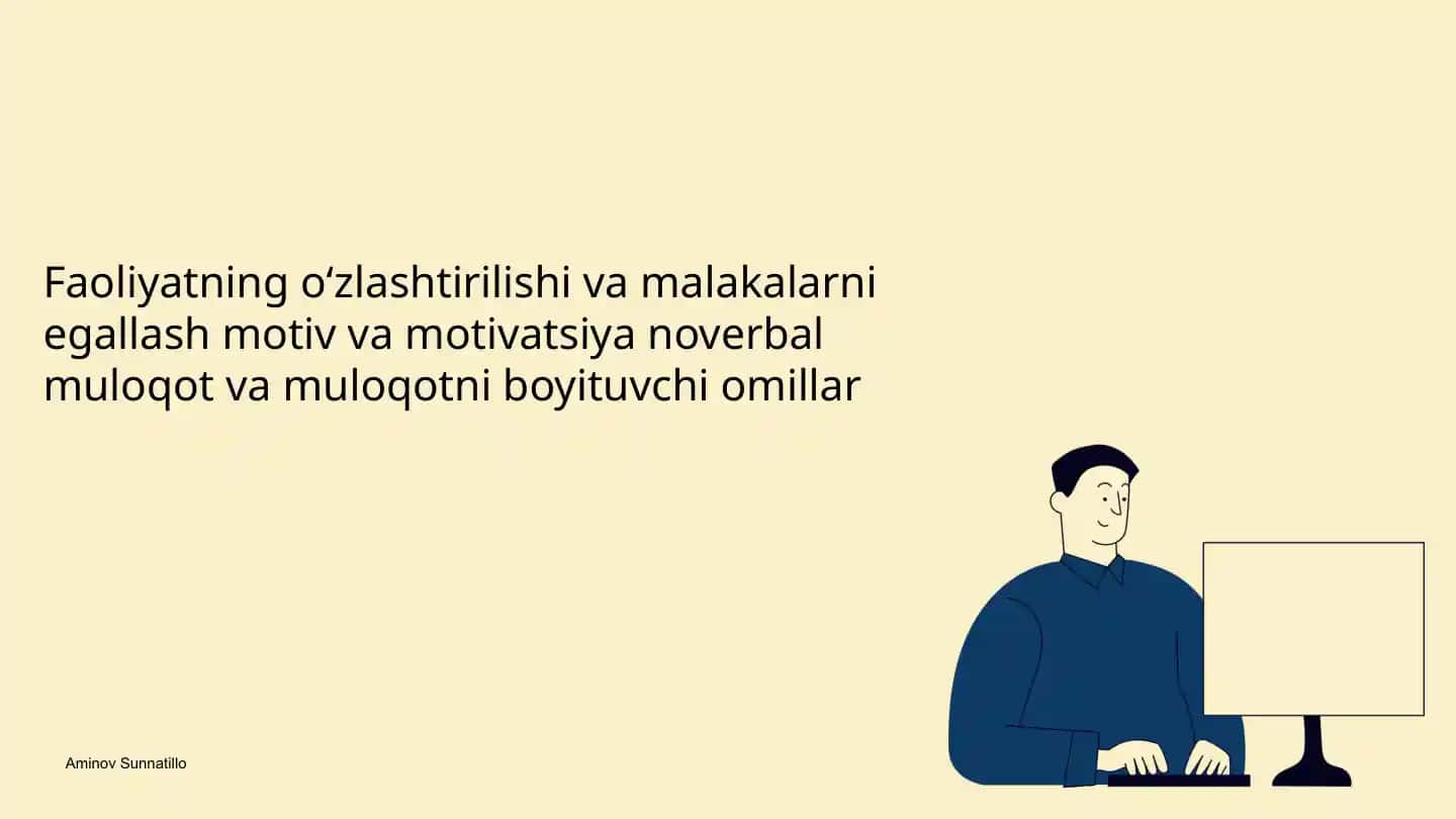 Faoliyatning oʻzlashtirilishi va malakalarni egallash motiv va motivatsiya noverbal muloqot va muloqotni boyituvchi omillar