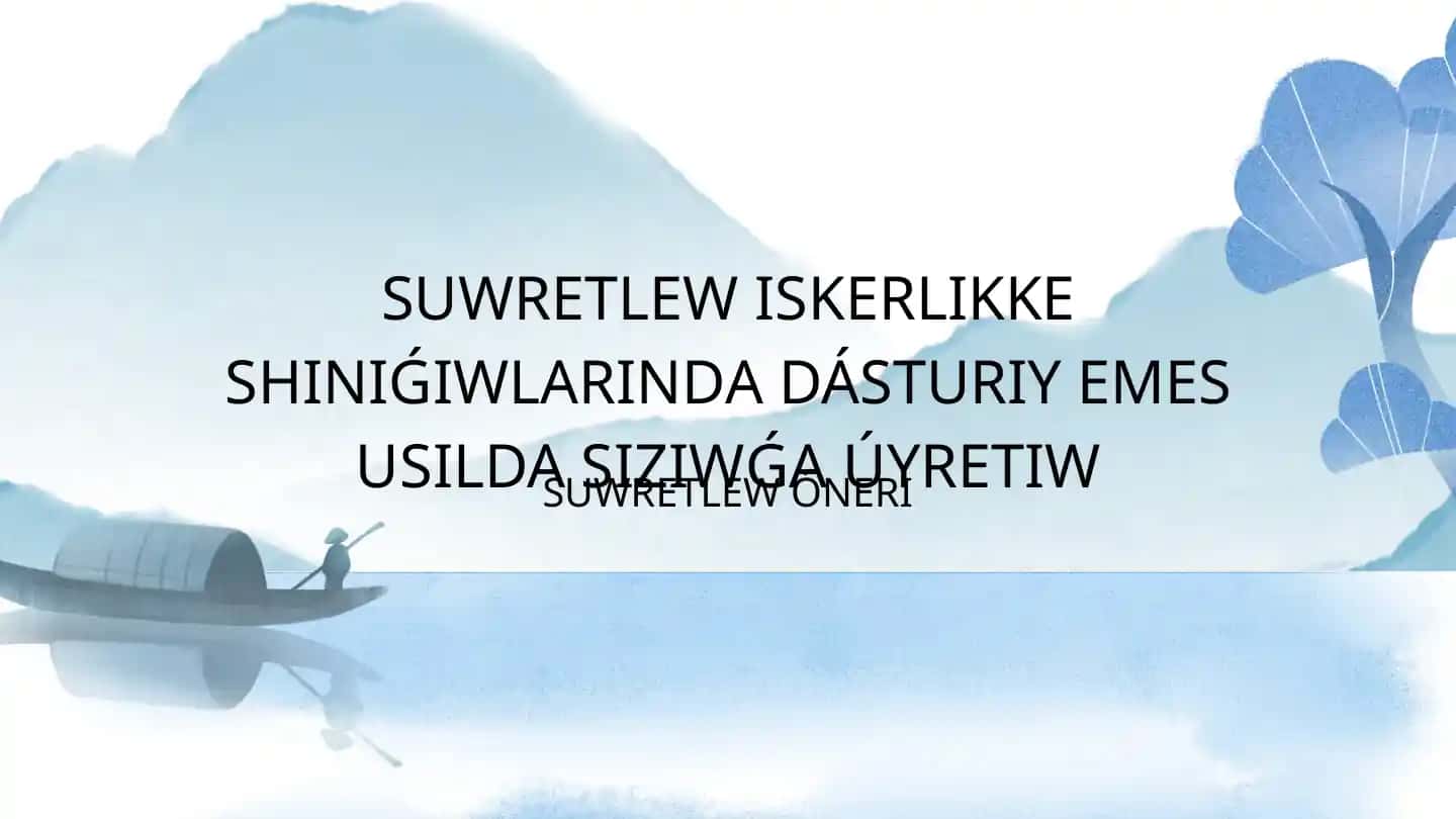 SUWRETLEW ISKERLIKKE SHINIǴIWLARINDA DÁSTURIY EMES USILDA SIZIWǴA ÚYRETIW