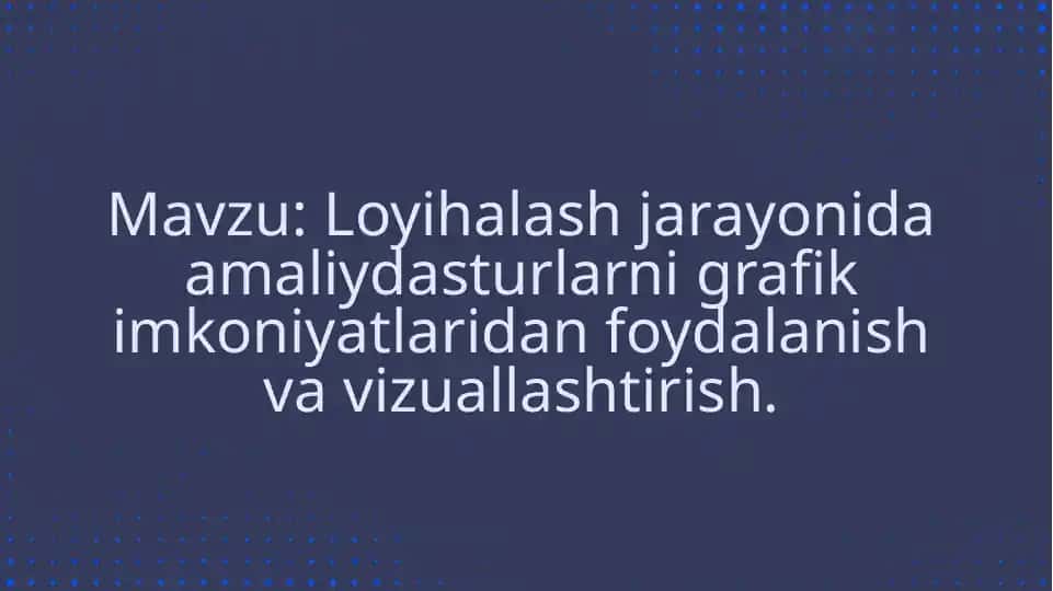 Amaliydasturlarni grafik imkoniyatlaridan foydalanish va vizuallashtirish
