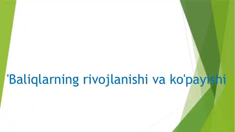 Baliqlarning rivojlanishi va ko'payishi