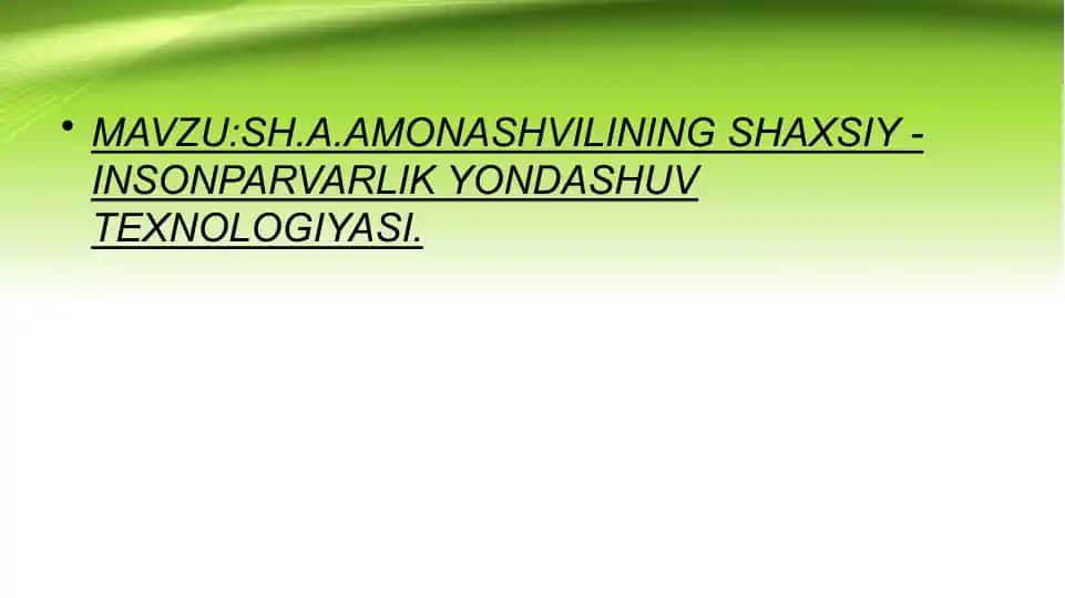 Sh.A. Amonashvili Shaxsiy-insonparvarlik yondashuv texnologiyasi