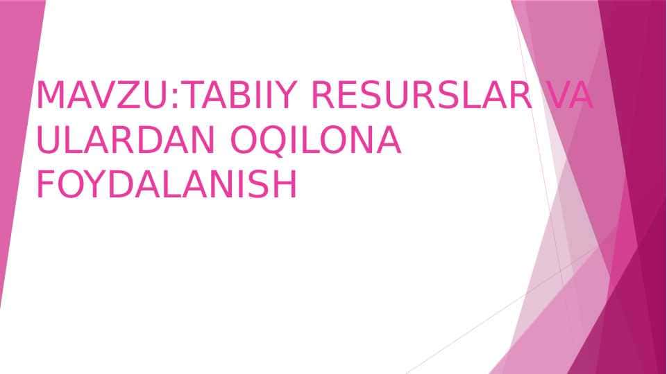 TABIIY RESURSLAR VA ULARDAN OQILONA FOYDALANISH