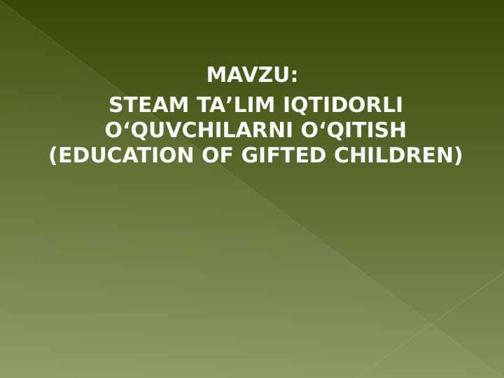 STEAM TAʼLIM IQTIDORLI OʻQUVCHILARNI OʻQITISH