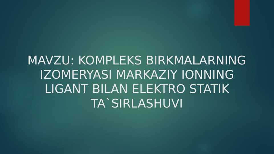 KOMPLEKS BIRKMALARNING IZOMERYASI MARKAZIY IONNING LIGANT BILAN ELEKTRO STATIK TA`SIRLASHUVI