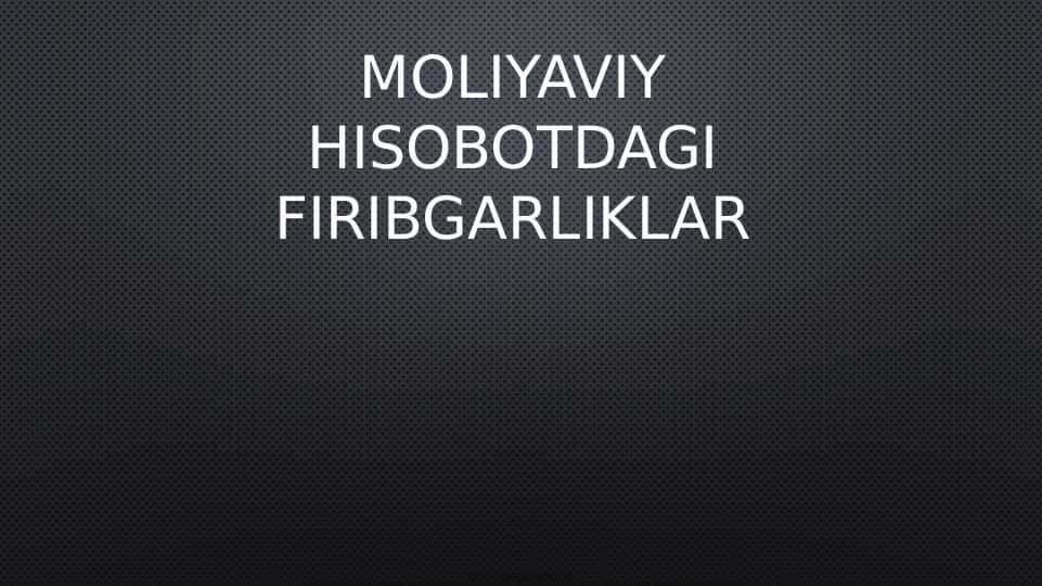 Moliyaviy hisobotdagi firibgarliklar