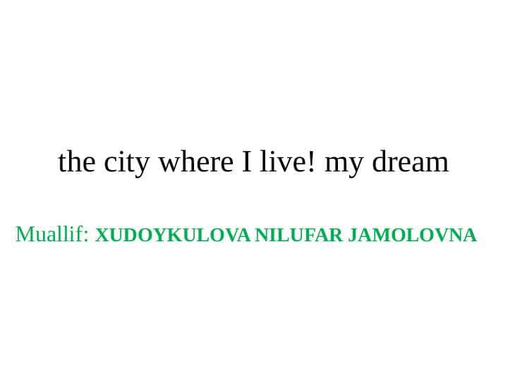 the city where I live! my dream.pptx