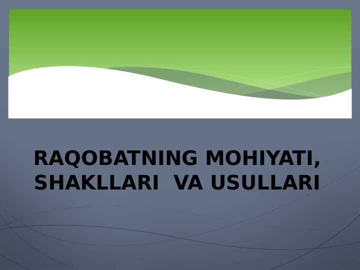 RAQOBATNING MOHIYATI, SHAKLLARI VA USULLARI