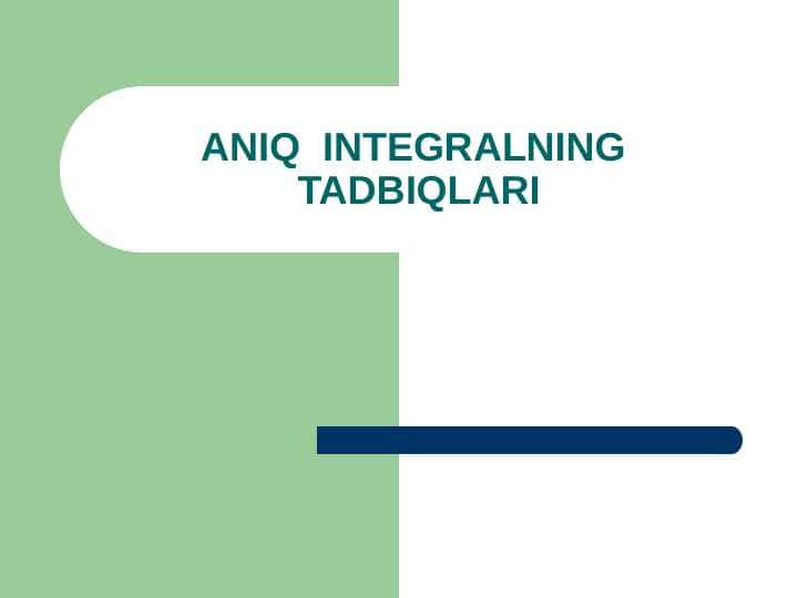 Aniq integralning tadbiqlari