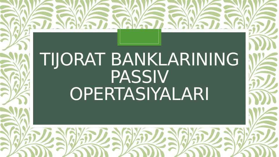 Tijorat banklarining passiv operatsiyalari
