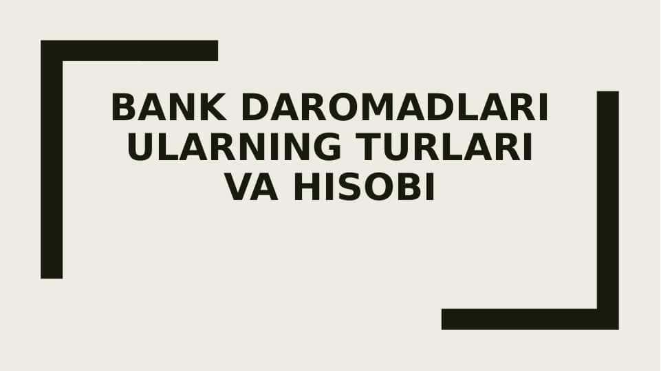 Bank daromadlari ularning turlari va hisobi